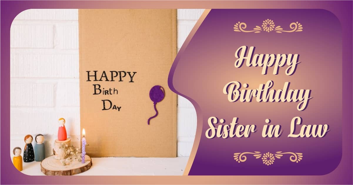 150+ Best Happy Birthday Sister In Law | Funny Birthday Wishes